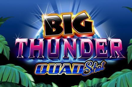 Big Thunder Quad Shot Slot Game Free Play at Casino Ireland