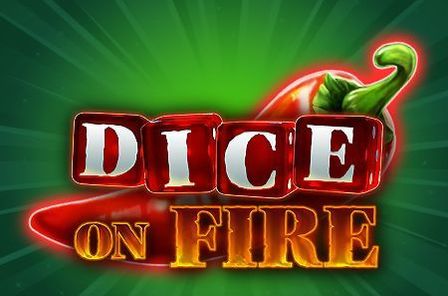 Dice on Fire Slot Game Free Play at Casino Ireland