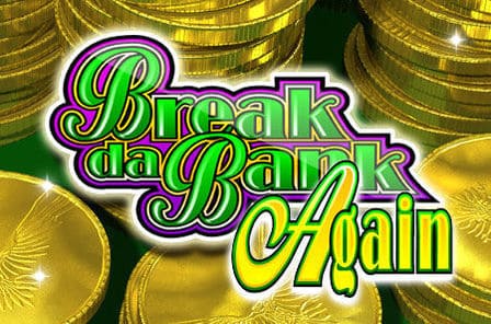 Break Da Bank Again Slot Game Free Play at Casino Ireland