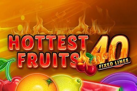 Hottest Fruits 40 Slot Game Free Play at Casino Ireland