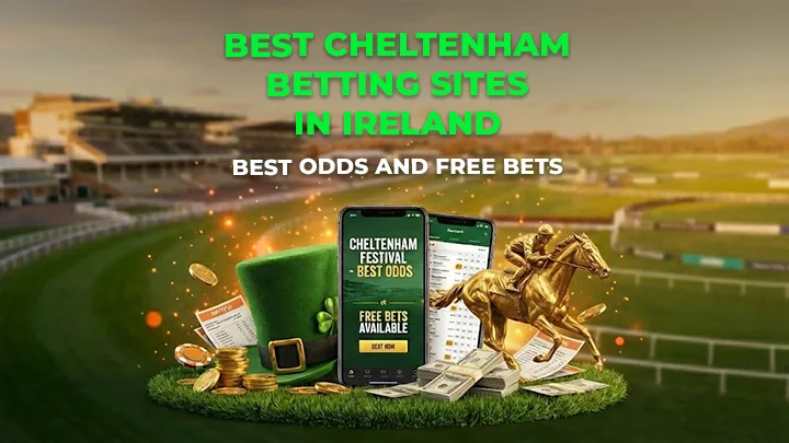 Best Cheltenham betting sites Ireland - Best odds and free bets