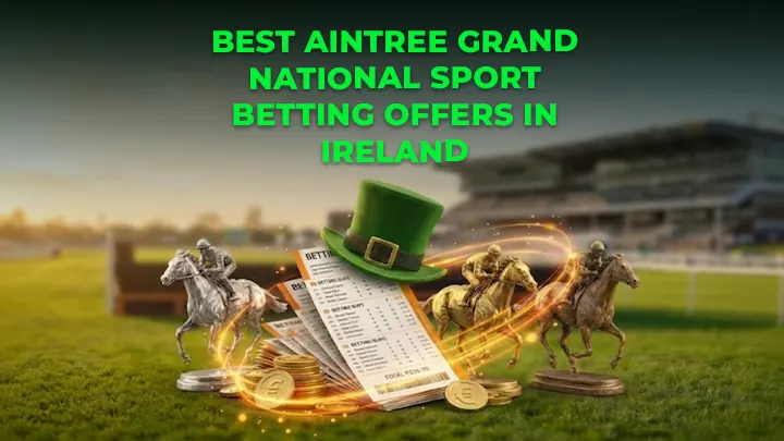 Best Aintree Grand National Sport Betting Offers in Ireland